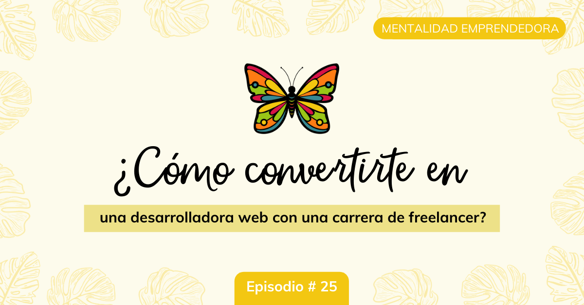 como-convertirte-en-desarrolladora-web-mariposa-digital-ep25