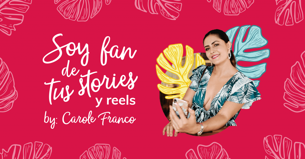 Curso Soy Fan de tus Stories y tus Reels Carole Franco