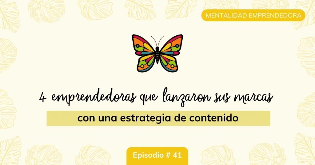 4-emprendedoras-que-lanzaron-sus-marcas-con-una-estrategia-de-contenido-ep-41-mariposa-digital