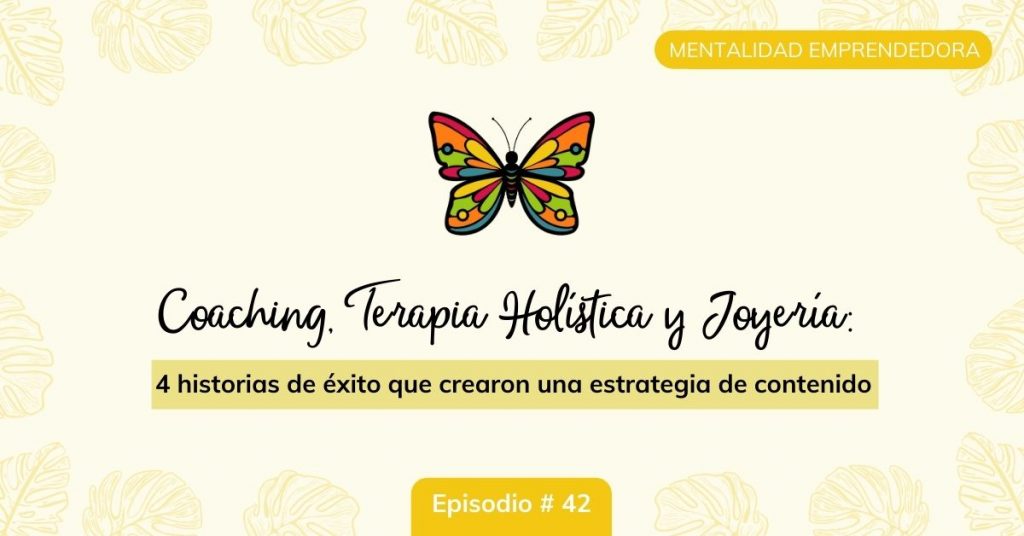 coaching-terapia-holística-y-joyería-4-historias-de-éxito-que-crearon-una-estrategia-de-contenido-ep-42-mariposa-digital